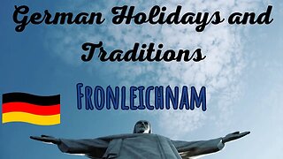 Fronleichnam | Corpus Christi | German Holiday and Traditions