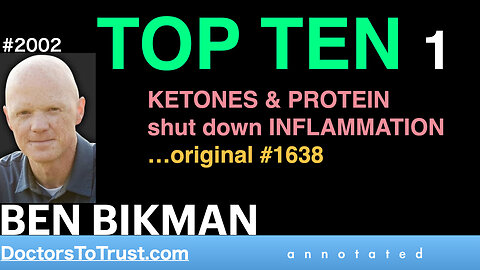 BEN BIKMAN | TOP TEN 1 KETONES & PROTEIN shut down INFLAMMATION …original #1638