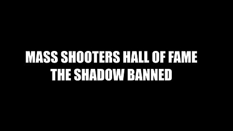 MASS SHOOTERS HALL OF FAME - The Shadow Banned