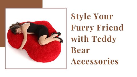 Style Your Furry Friend with Teddy Bear Accessories