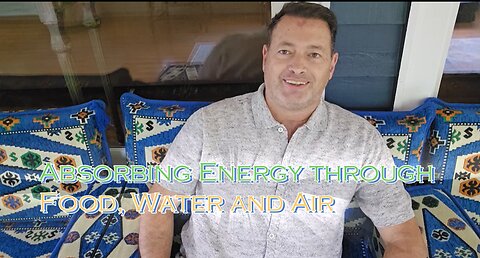 Absorbing Energy through Food, Water and Air