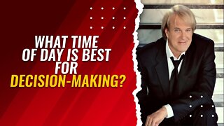 What time of day is best for decision-making? John Tesh