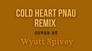 Cold Heart - Elton John Cover - by Wyatt Spivey