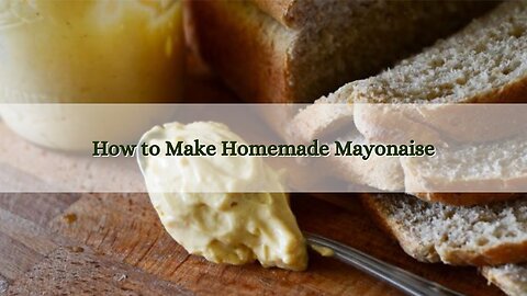 How to Make Homemade Mayonnaise in 3 Minutes