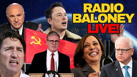 Radio Baloney Live! Two Tier Keir, Tim Walz, Cackling Kamala, Elon Musk, Keven O'leary