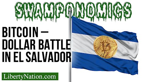 Bitcoin – Dollar Battle in El Salvador – Swamponomics