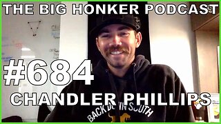 The Big Honker Podcast Episode #684: Chandler Phillips