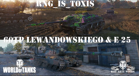 60TP Lewandowskiego & E 25 - RNG_Is_Toxis