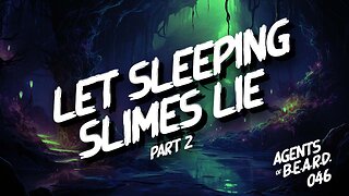 D&D Live Play - Let Sleeping Slimes Lie, Part 2 - Agents of B.E.A.R.D. 046