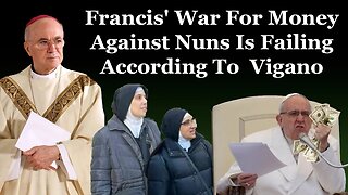 Francis' War For Money Against Nuns Is Failing According To Vigano