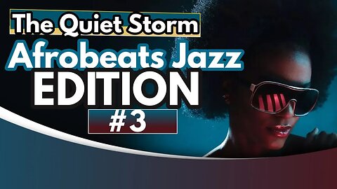 Afrobeats Jazz Edition # 3 The Quiet Storm Live! | Jazz