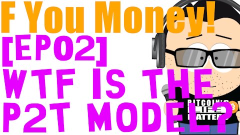 F You Money! [E02] WTF is the P2T Model?