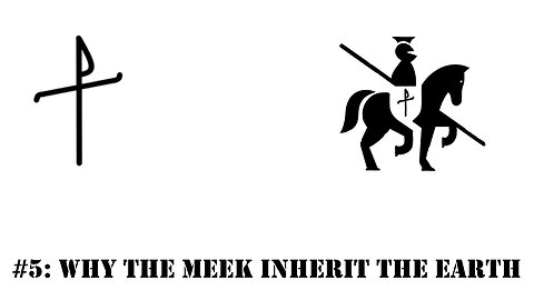 #5: Why would Jesus say, blessed are the meek, for they shall inherit the earth?