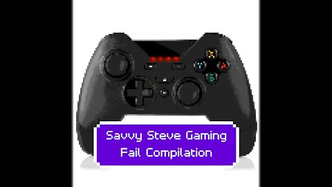 Savvy Steve Gaming Fail Compilation