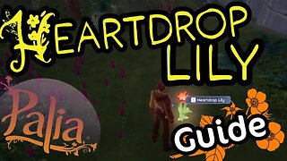 Palia How to Find Heartdrop Lily