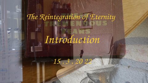 The Reintegration of Eternity Videobook - Introduction