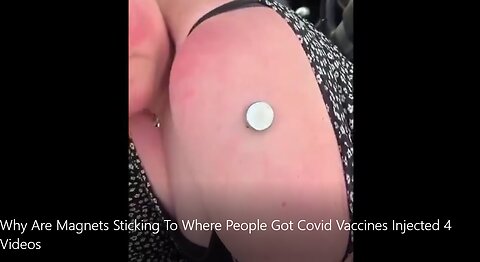Why Are Magnets Sticking To Where People Got Covid Vaccines Injected 4 Videos
