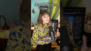 singing dandelions (lots of harmonies!) P.1