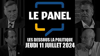 Le Panel - Les dessous de la politique - 11 juillet 2024 (Panélistes et conclusion de l'émission)