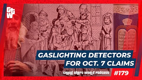 Gaslighting Detectors For Oct. 7th Claims | #GrandTheftWorld 179 (Clip)