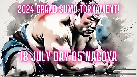 Sumo July Live Day 05 Nagoya Japan! 大相撲LIVE 07月場所