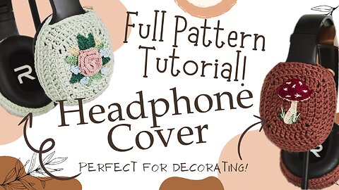 FULL Crochet Pattern Tutorial: Meadow Headphone Covers
