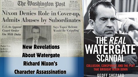 Part 1|New Revelations On Watergate| What You Never Heard About Richard Nixon's Character Assassination