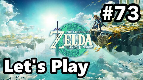 [Blind] Let's Play | Zelda - Tears of the Kingdom - Part 73
