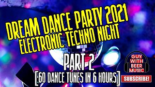 DREAM DANCE PARTY 2021 ELECTRONIC TECHNO NIGHT | PART 2 [60 DANCE TUNES IN 6 HOURS]