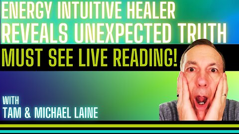 Energy Intuitive Healer Reveals Unexpected Truth: Must See Live Reading!