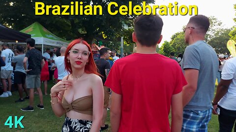 【4K】Brazilian 🇧🇷 celebrations Toronto Canada 🇨🇦