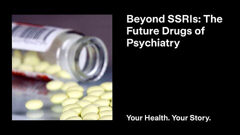 Beyond SSRIs: The Future Drugs of Psychiatry