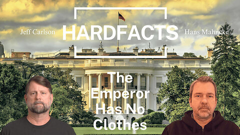 Emperor Biden Has No Clothes | HARDFACTS