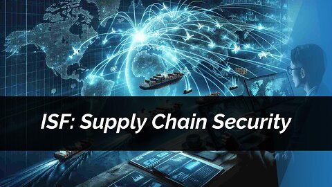 Securing the Supply Chain: The Role of ISF in Emergency Preparedness