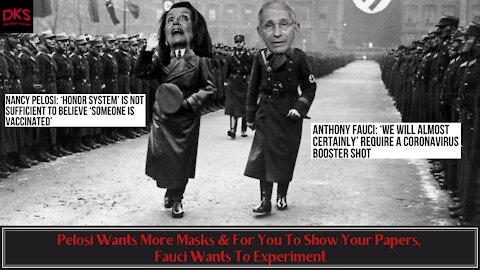 Pelosi Wants More Masks & For You To Show Your Papers, Fauci Wants To Experiment