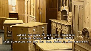 Latest Delivery Of Old Pine Furniture (25/11/2022) @Pinefinders Old Pine Furniture Warehouse