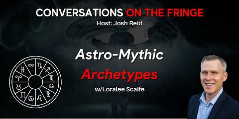 Astro-Mythic Archetypes w/ Loralee Scaife | Conversations On The Fringe