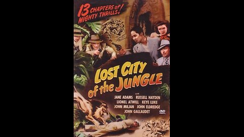 The Lost City of the Jungle (1946) | Serial: 13 Chapters | Directors: Lewis D. Collins & Ray Taylor