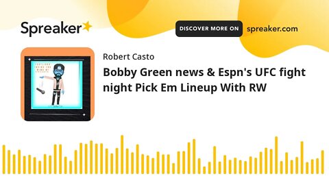 Bobby Green news & Espn's UFC fight night Pick Em Lineup With RW