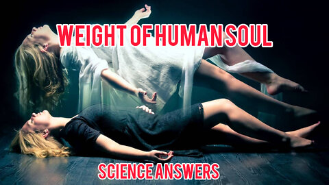 What is the weight of human soul ??