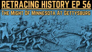 The Might Of Minnesota At Gettysburg | Retracing History #56