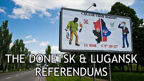 Roses Have Thorns (Part 8) The Donetsk & Lugansk Referendums