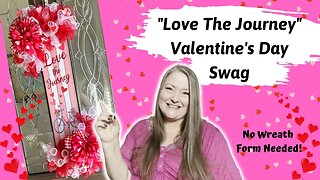 Love The Journey Valentine Day Swag Dollar Tree Valentine DIY No Wreath Form Needed Valentine Wreath