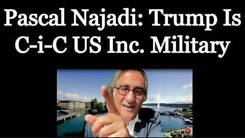 Pascal Najadi: Donald Trump Is Commander-in-Chief US Inc. Military & President of the US Republic!