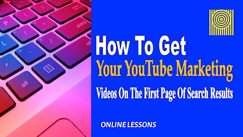 How To Get Your YouTube Marketing Videos On The First Page Of Search Results