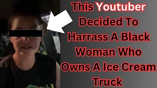 |NEWS| The Youtuber Went After A Black Woman Because.......