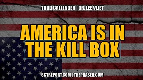 AMERICA IS IN THE KILL BOX ☠️ Todd Callender & Dr. Lee Vliet - SGT Report