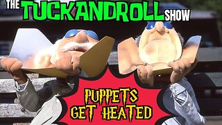 The TuckandRoll Show | Puppets Get Heated