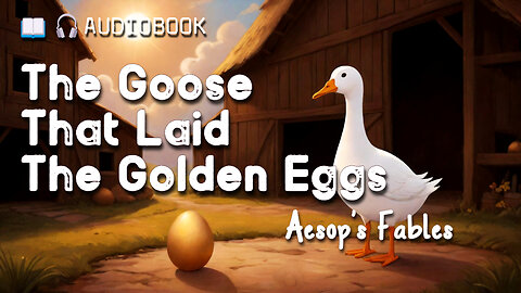 The Goose That Laid The Golden Eggs (1867) - Full Audiobook - Aesop's Fables - Childrens Short Story