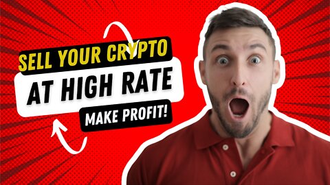 SELL YOUR CRYPTO AT HIGH RATE AND EARN